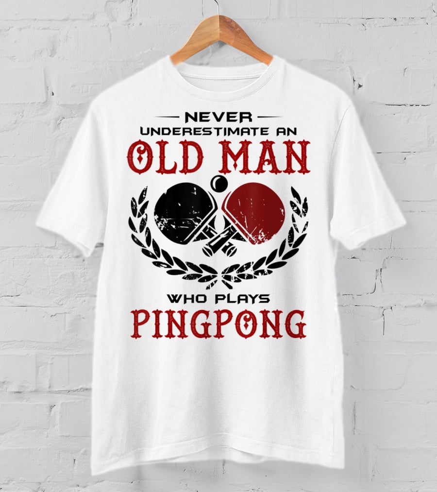Old Man Ping Pong Player Never Underestimate Skillful Mastery T-Shirt
