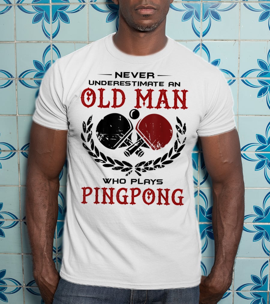 Old Man Ping Pong Player Never Underestimate Skillful Mastery T-Shirt