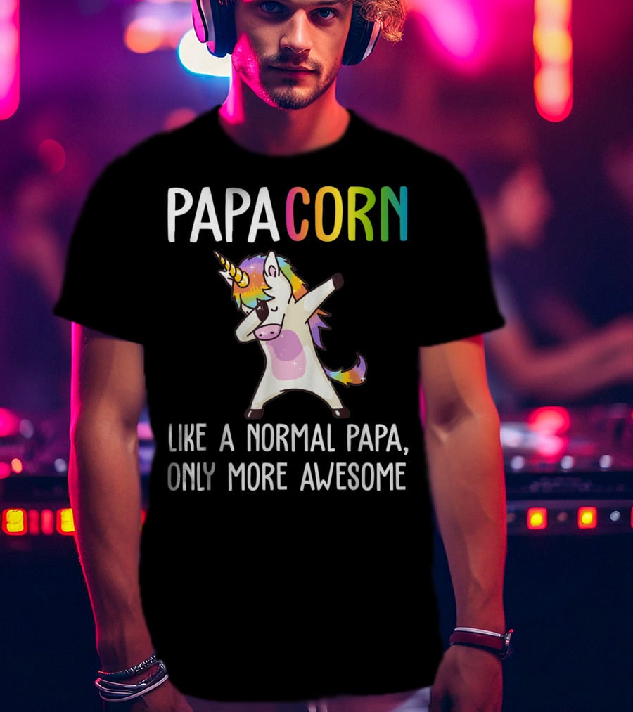 PAPACORN Like A Normal Papa Only More Awesome Dabbing Unicorn T-Shirt