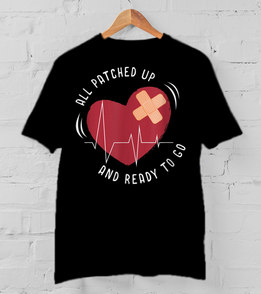 All Patched Up Heart Surgery Bypass Recovery Ready To Go T-Shirt