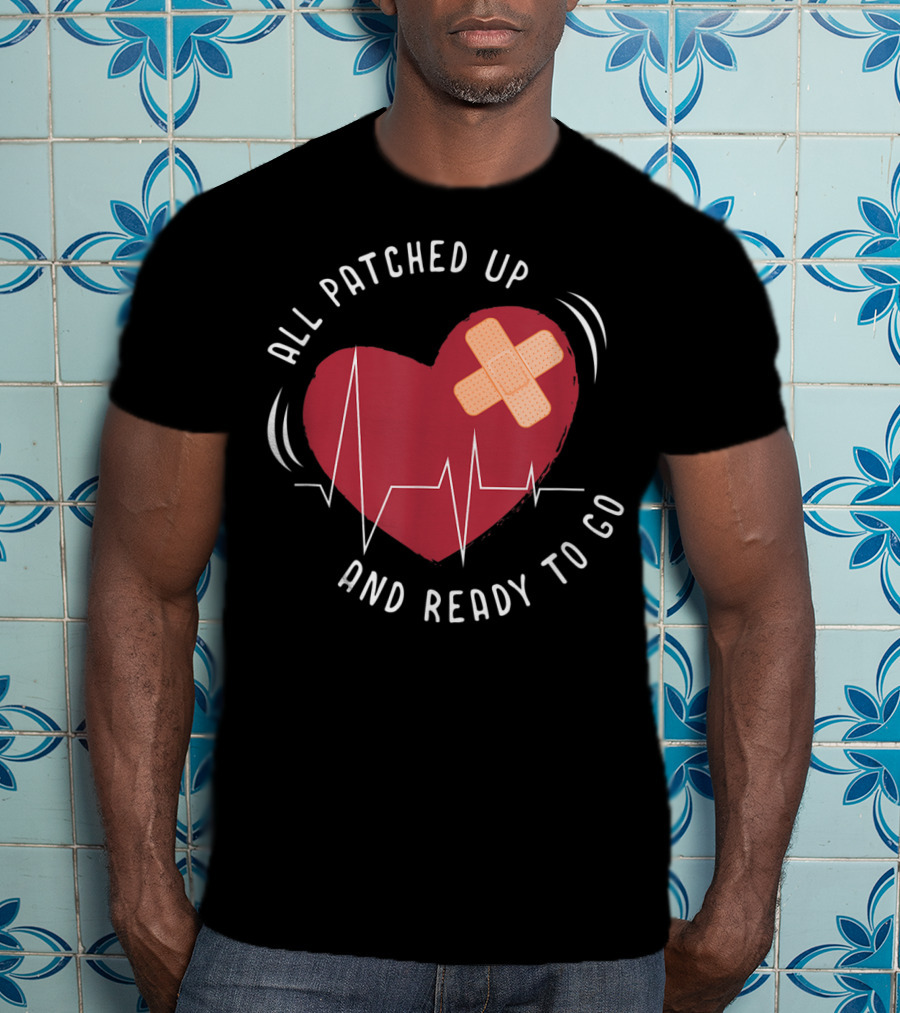 All Patched Up Heart Surgery Bypass Recovery Ready To Go T-Shirt