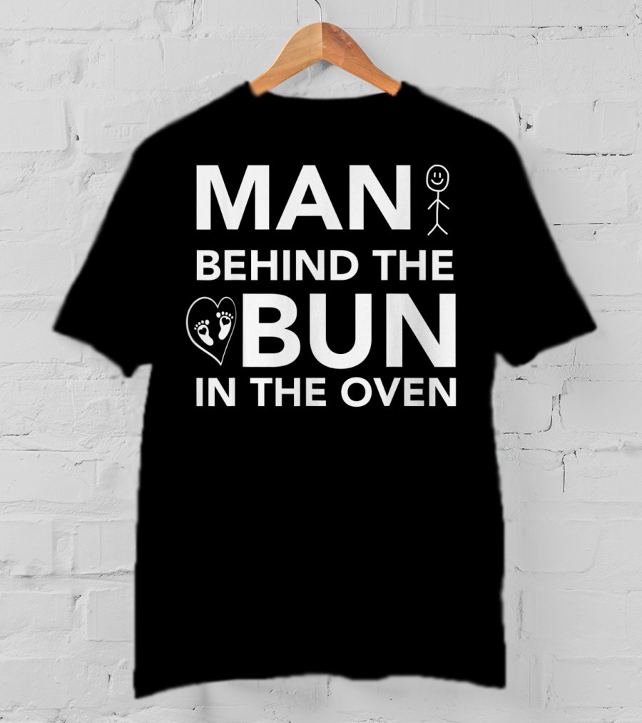 Man Behind The Bun IN The Oven T-Shirt