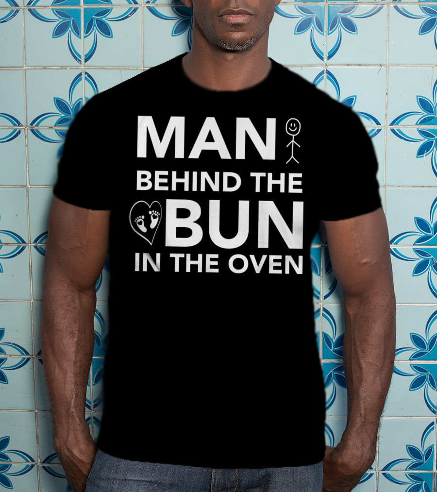 Man Behind The Bun IN The Oven T-Shirt