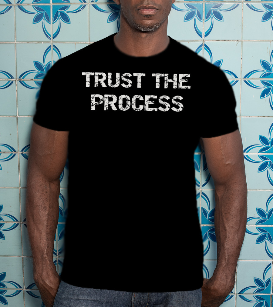 Trust The Process Distressed Typography Motivation T-Shirt