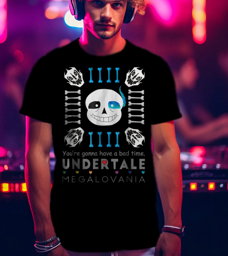 You're Gonna Have A Bad Time Undertale Megalovania Sans T-Shirt