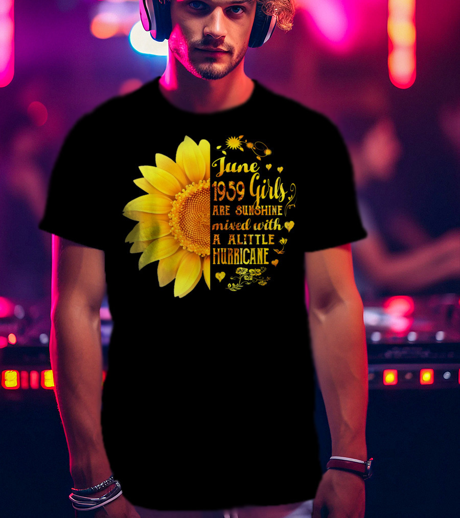 June 1959 Girls Are Sunshine Mixed With A Little Hurricane Sunflower T-Shirt