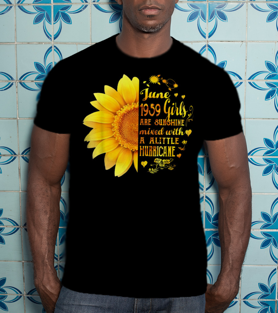 June 1959 Girls Are Sunshine Mixed With A Little Hurricane Sunflower T-Shirt