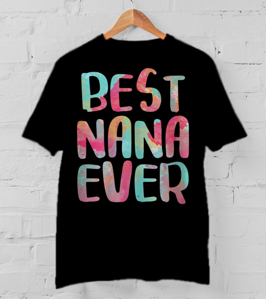 BEST NANA EVER Colorful Watercolor Lettering T-Shirt
