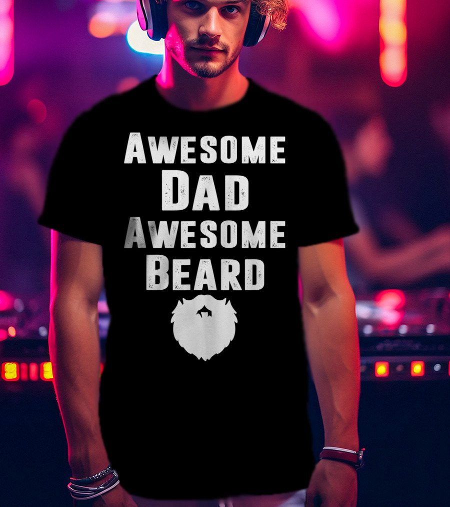 Awesome Dad Awesome Beard T-Shirt