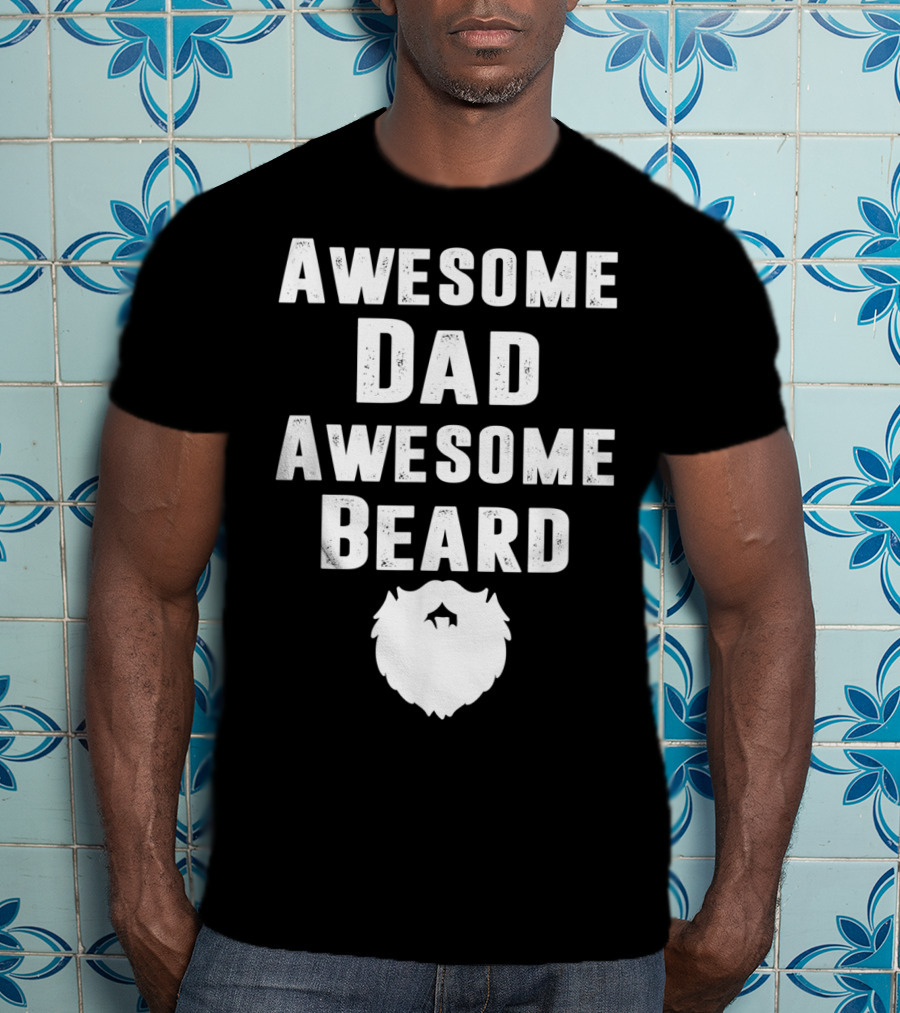 Awesome Dad Awesome Beard T-Shirt