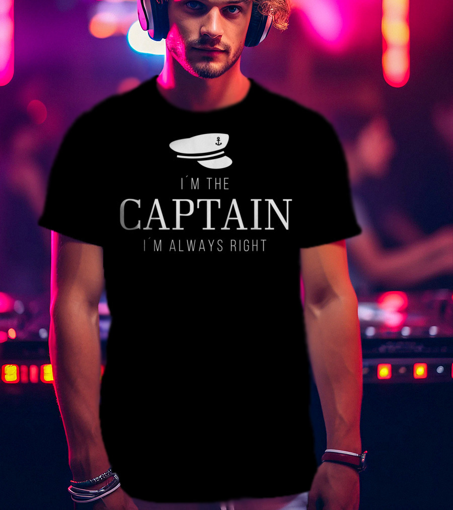 I'm The Captain I'm Always Right Boating Captain's Hat T-Shirt