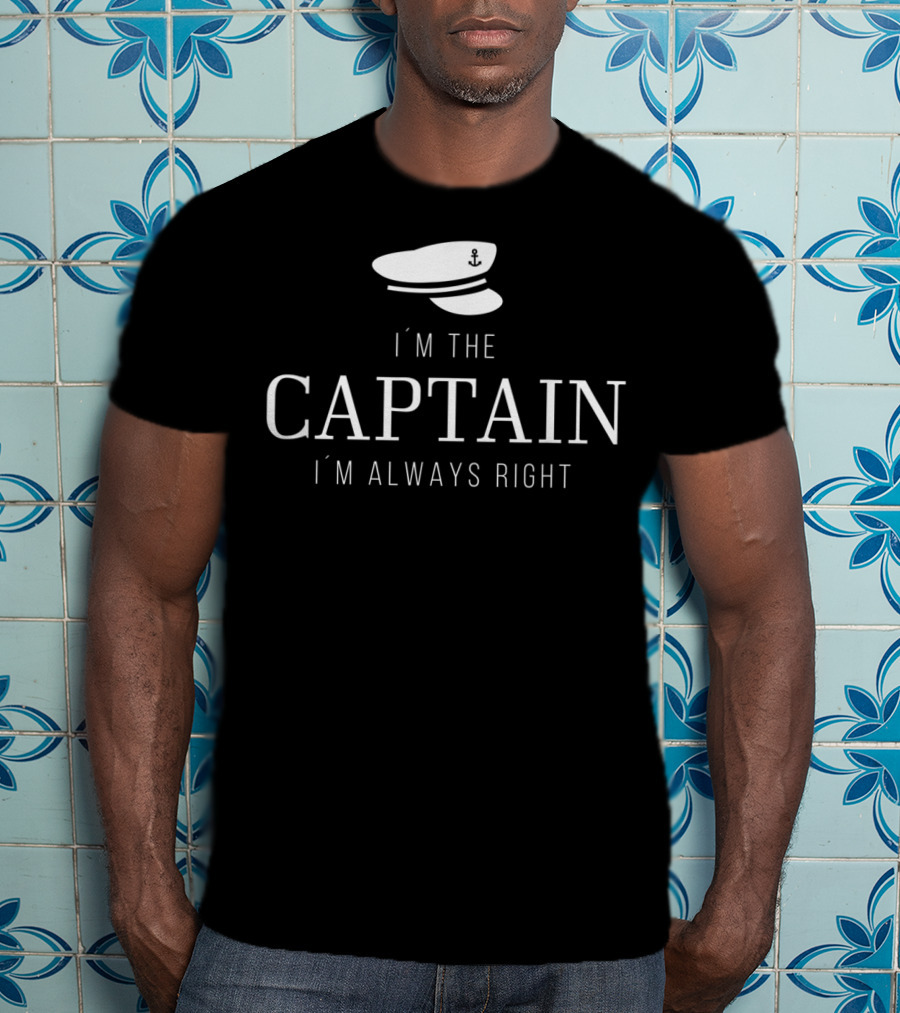 I'm The Captain I'm Always Right Boating Captain's Hat T-Shirt