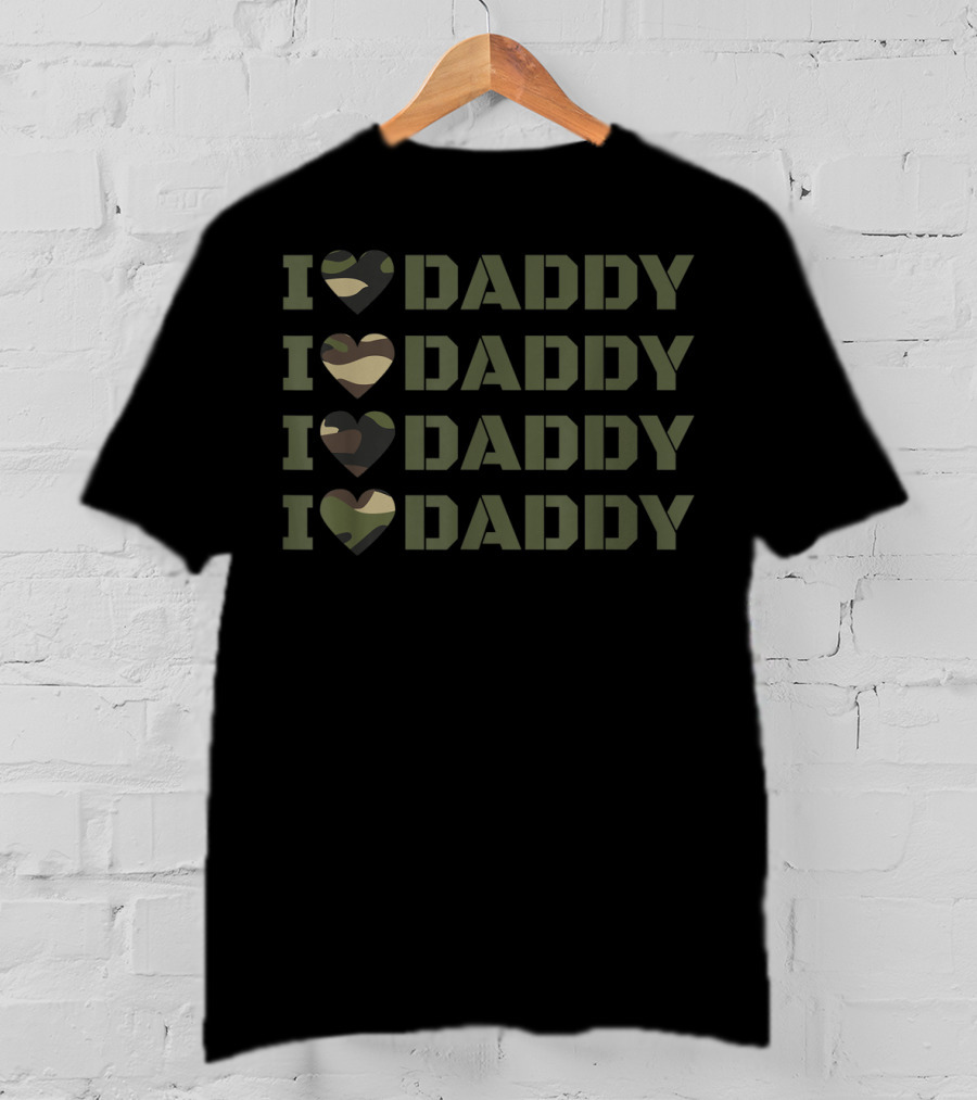 I Love Daddy Camouflage Army Daddy Dad In The Military T-Shirt