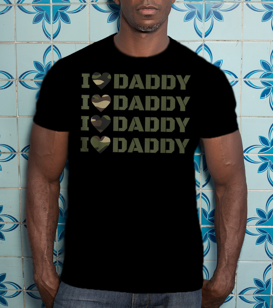 I Love Daddy Camouflage Army Daddy Dad In The Military T-Shirt
