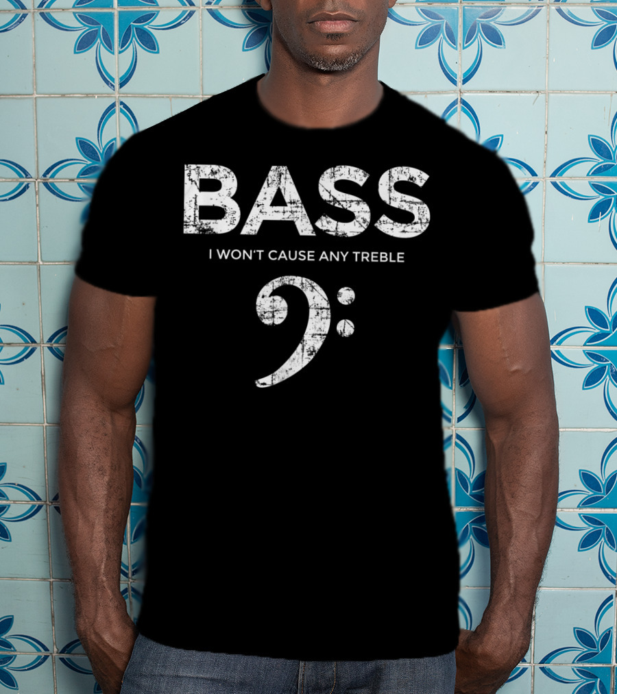 BASS I Won't Cause Any Treble Bass Clef Vintage White T-Shirt