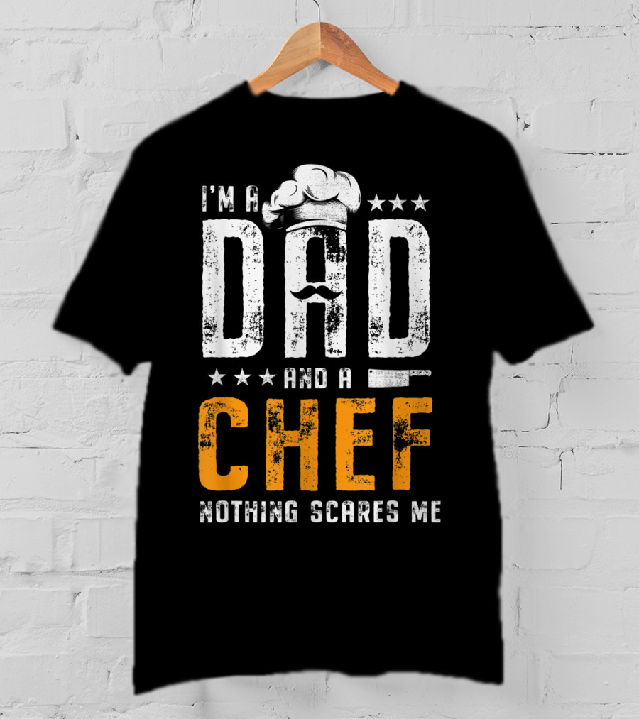 I'm A Dad And A Chef Nothing Scares Me Chef Hat Knife T-Shirt
