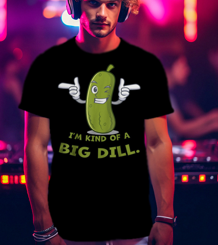 I'm Kind Of A Big Dill Pickle Winking Cartoon T-Shirt