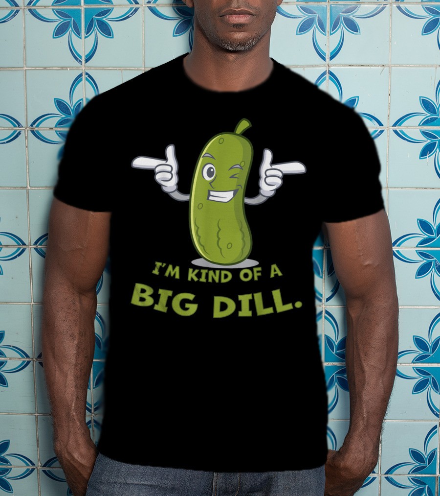 I'm Kind Of A Big Dill Pickle Winking Cartoon T-Shirt