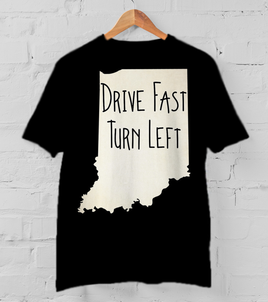 Indiana Drive Fast Turn Left Racing Outline T-Shirt