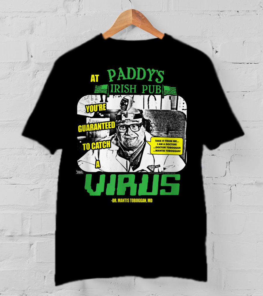 Paddy's Irish Pub Dr Mantis Toboggan You're Guaranteed To Catch A Virus T-Shirt