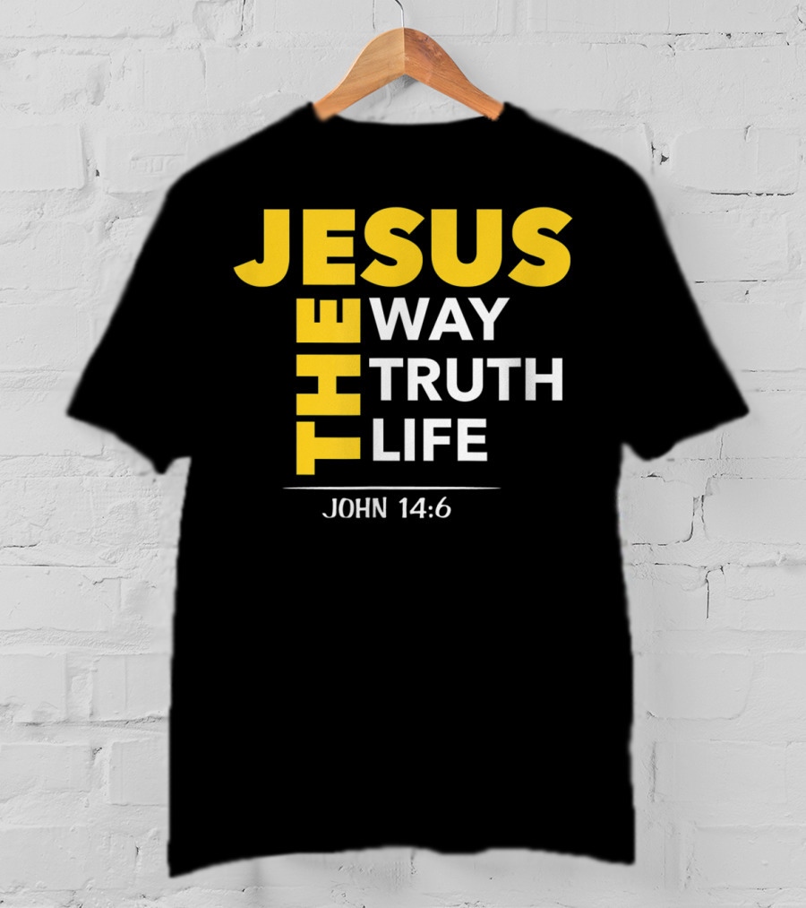 Jesus The Way The Truth The Life John 14:6 Christian Message T-Shirt