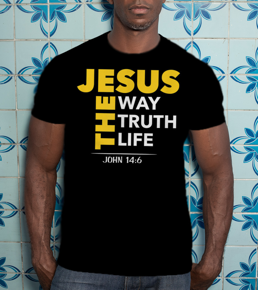 Jesus The Way The Truth The Life John 14:6 Christian Message T-Shirt