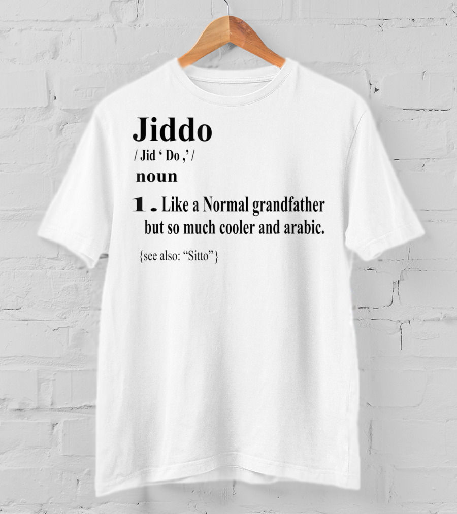 Jiddo Definition Noun Like A Normal Grandfather But So Much Cooler And Arabic T-Shirt