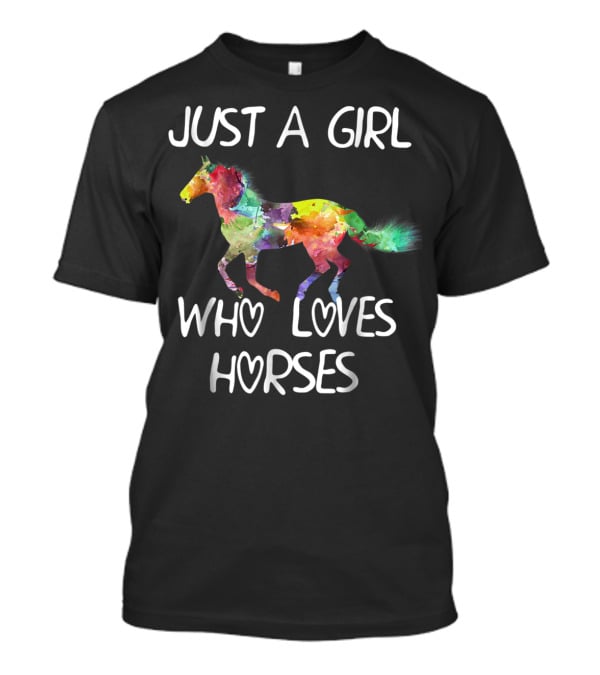 Just A Girl Who Loves Horses Colorful Watercolor Horse T-Shirt
