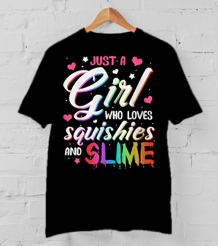 Just A Girl Who Loves Squishies And Slime Hearts Stars T-Shirt