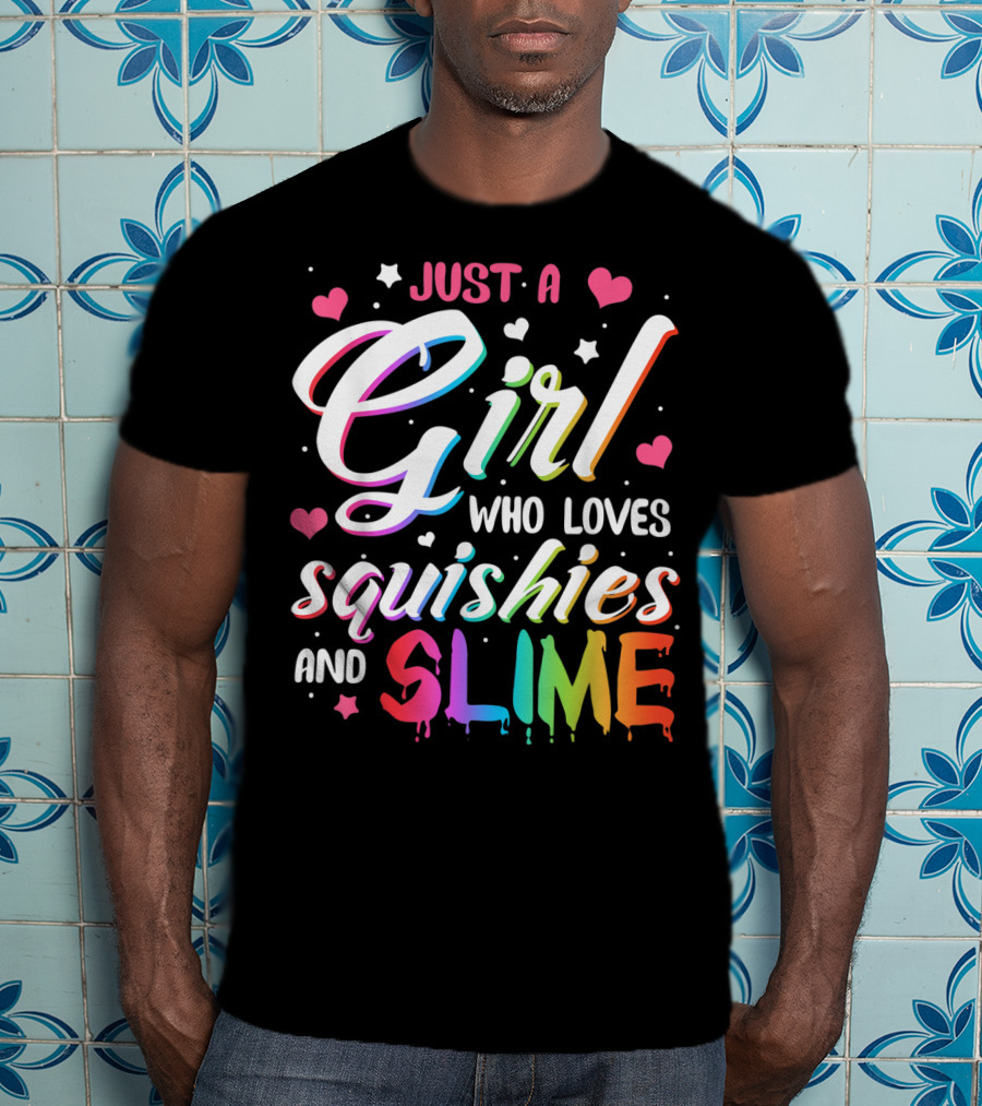 Just A Girl Who Loves Squishies And Slime Hearts Stars T-Shirt