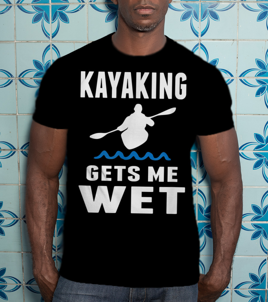 Kayaking Gets Me Wet Kayak Silhouette With Paddle And Waves T-Shirt