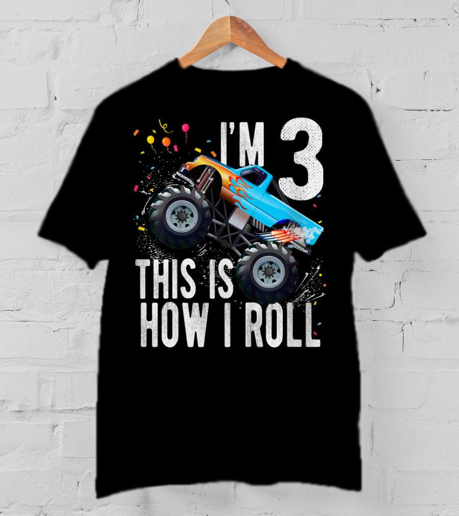 I'm 3 This Is How I Roll Monster Truck Birthday Boy T-Shirt