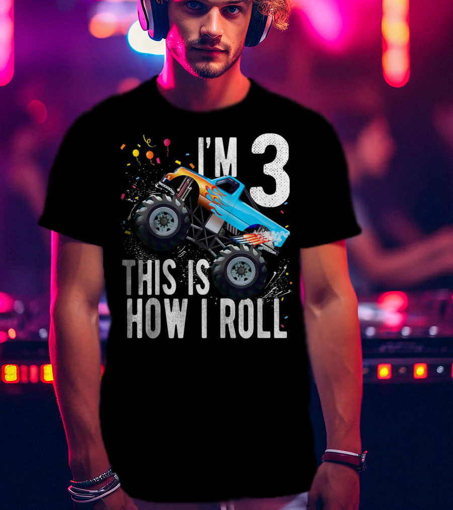 I'm 3 This Is How I Roll Monster Truck Birthday Boy T-Shirt