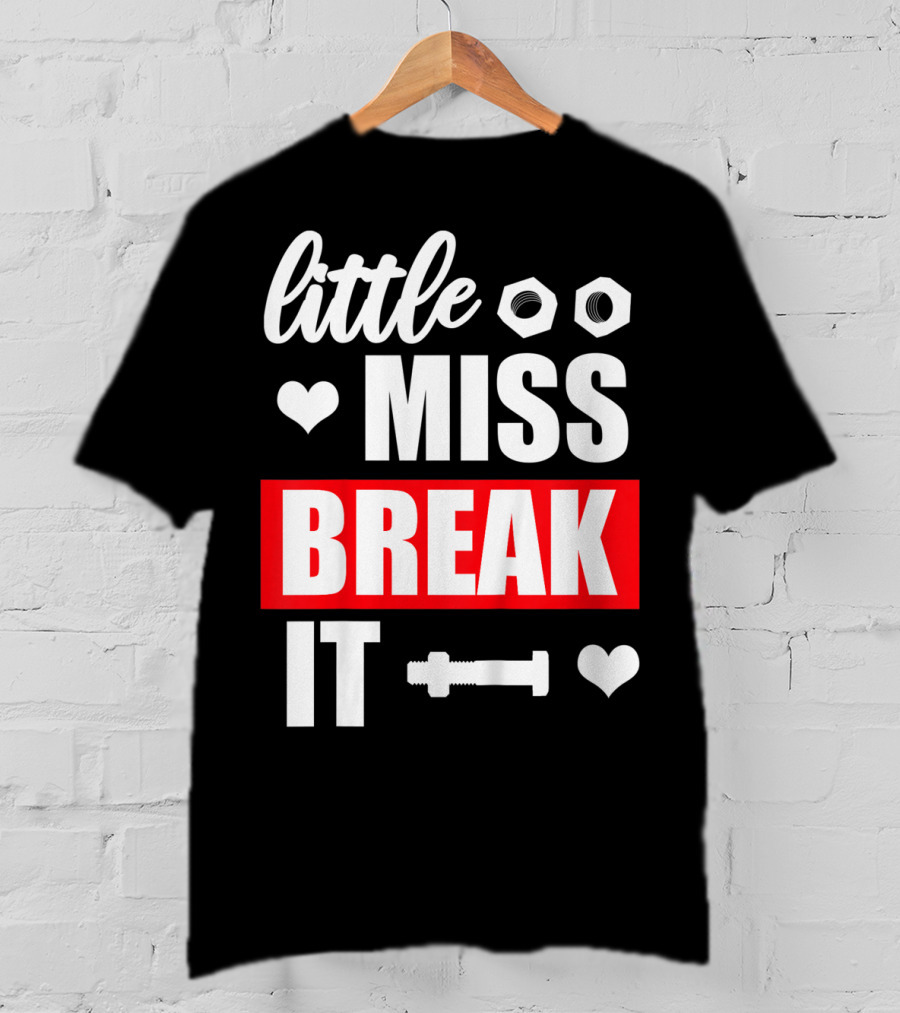 Little Miss Break It Funny Bold Girl T-Shirt