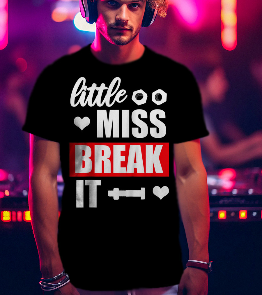 Little Miss Break It Funny Bold Girl T-Shirt