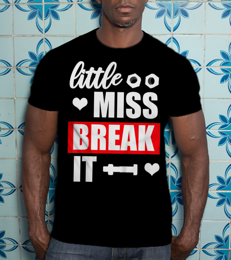 Little Miss Break It Funny Bold Girl T-Shirt