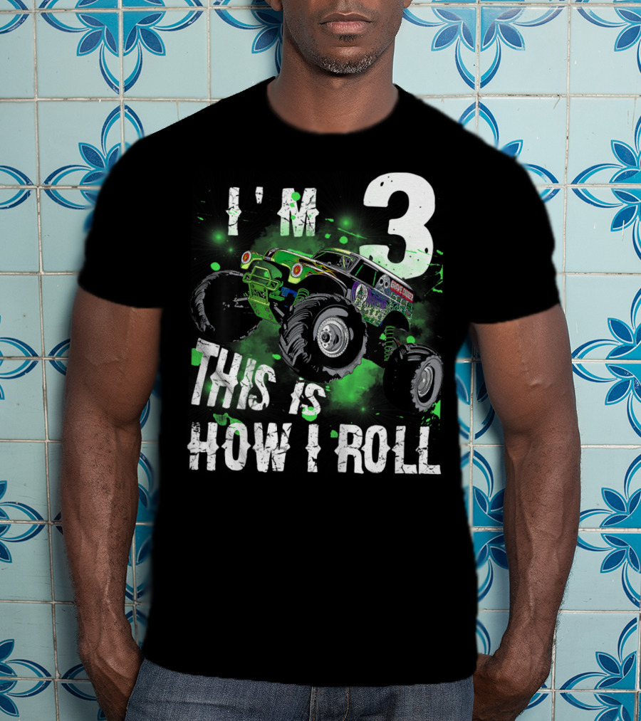 I'M 3 Monster Truck THIS IS HOW I ROLL T-Shirt