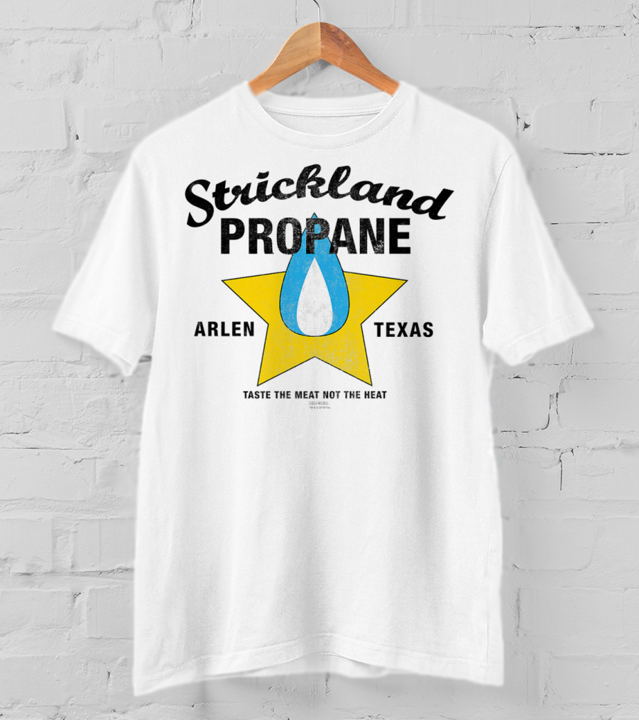Strickland Propane Arlen Texas King Of The Hill Taste The Meat Not The Heat T-Shirt