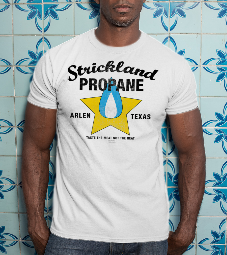 Strickland Propane Arlen Texas King Of The Hill Taste The Meat Not The Heat T-Shirt