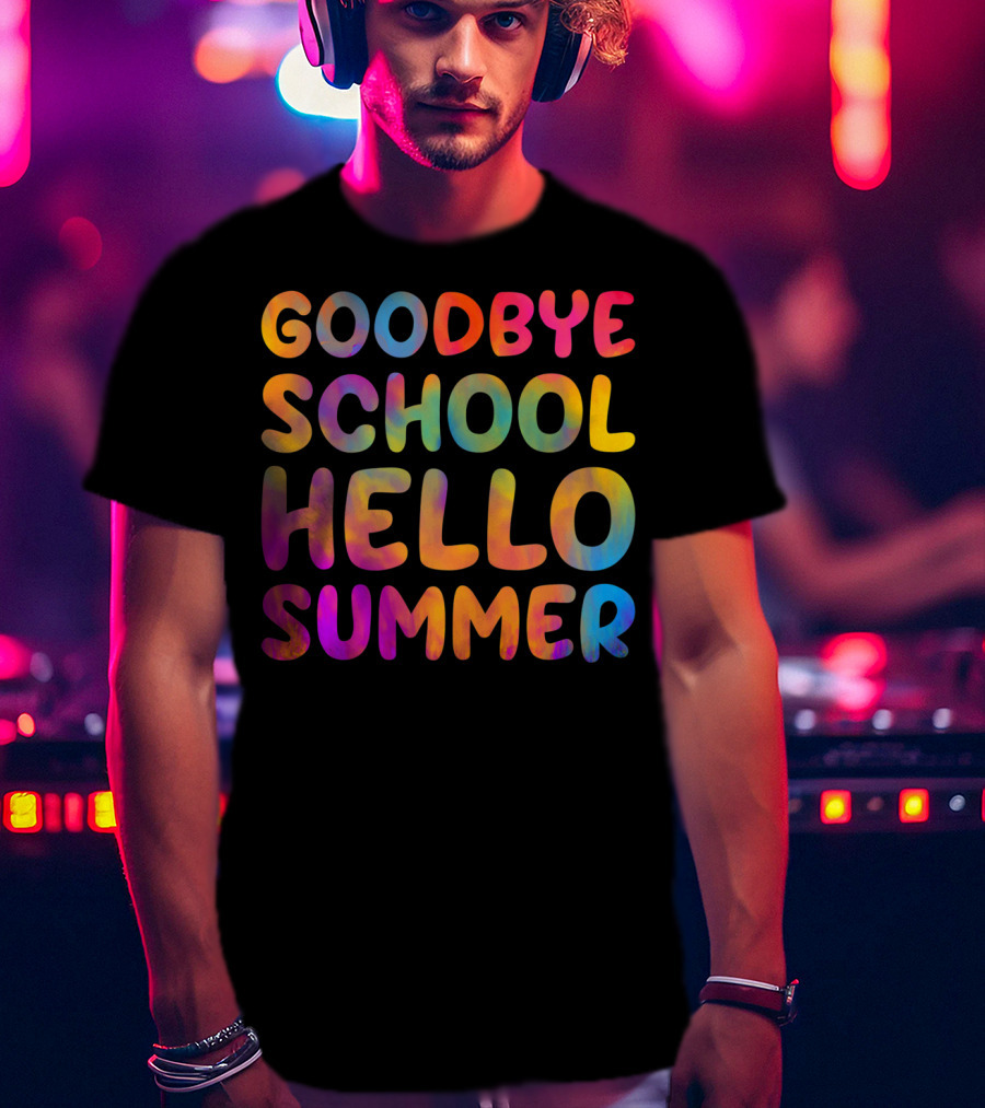 Goodbye School Hello Summer Last Day Of School Teacher T-Shirt