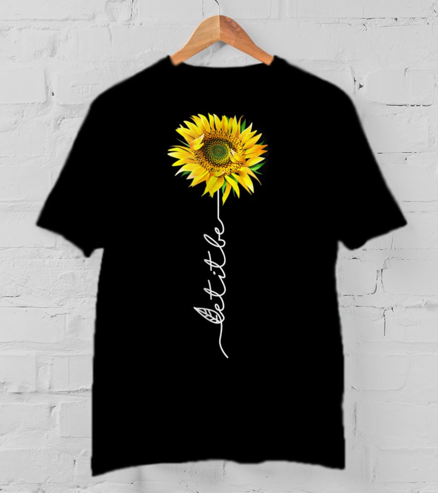 Let It Be Sunflower Blossom With Script Stem T-Shirt