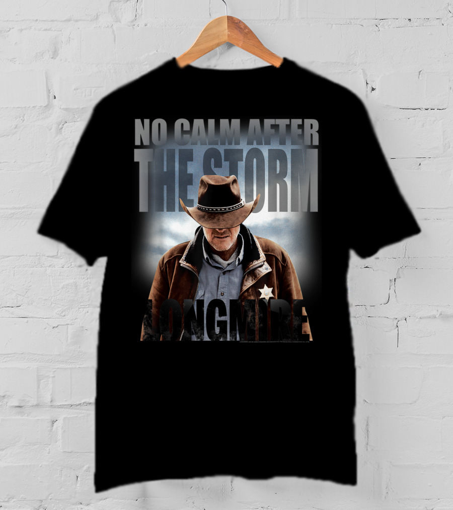 No Calm After The Storm Longmire T-Shirt