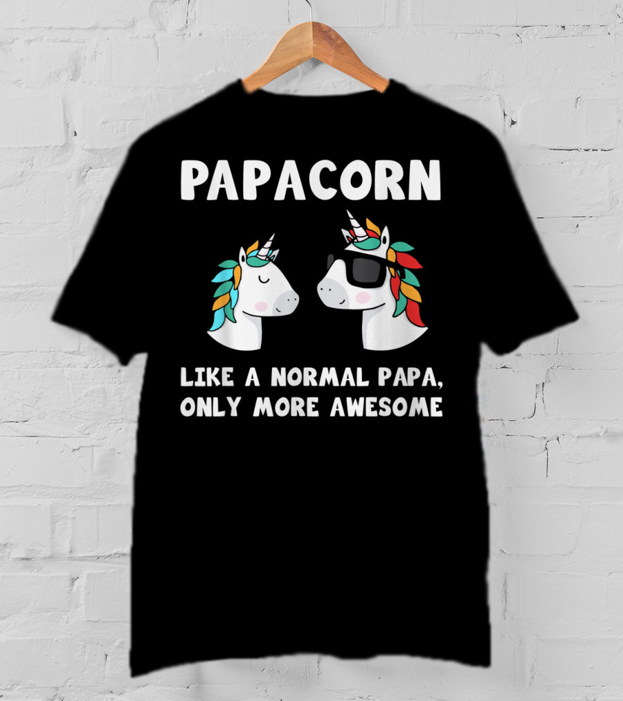 Papacorn Like A Normal Papa Only More Awesome Unicorn Dad Papa And Baby T-Shirt