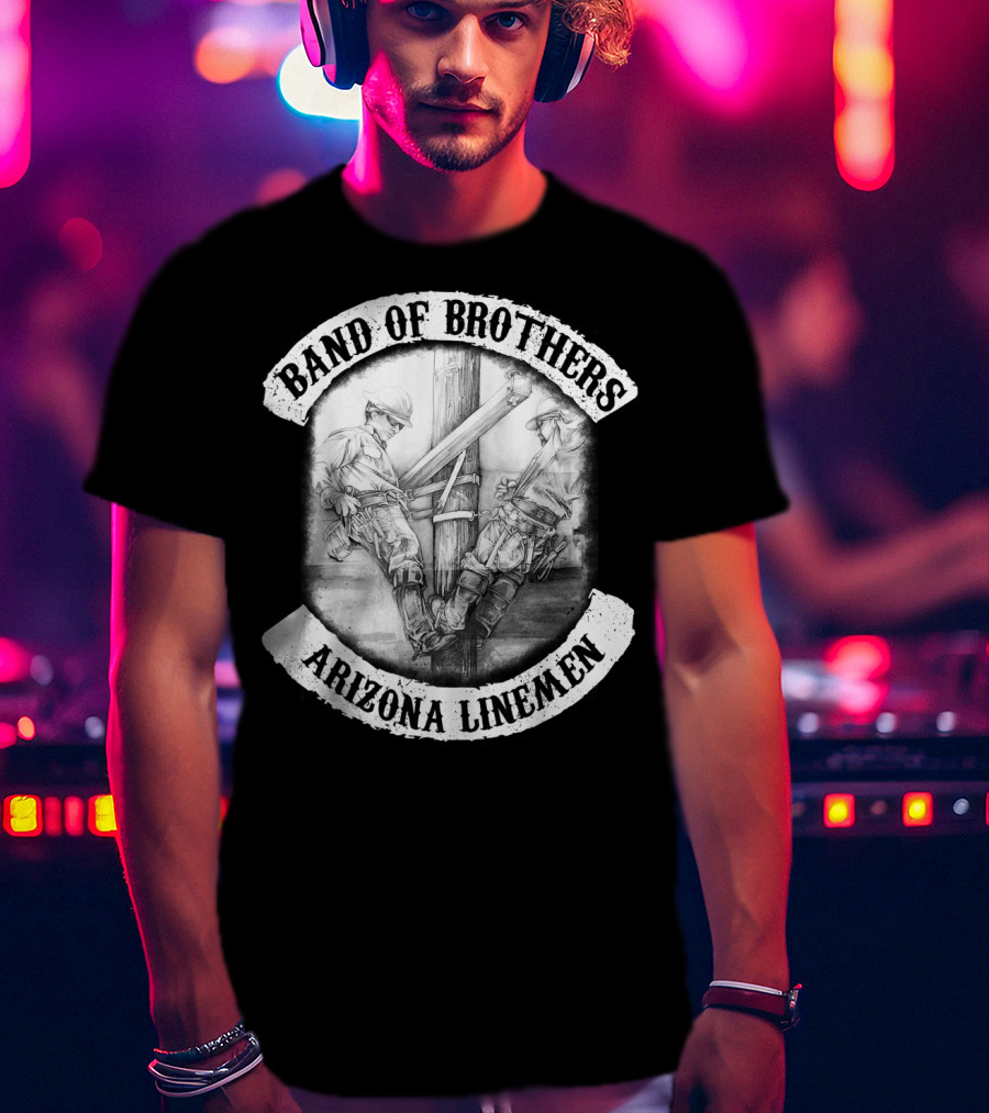 Band Of Brothers Arizona Electrical Linemen T-Shirt