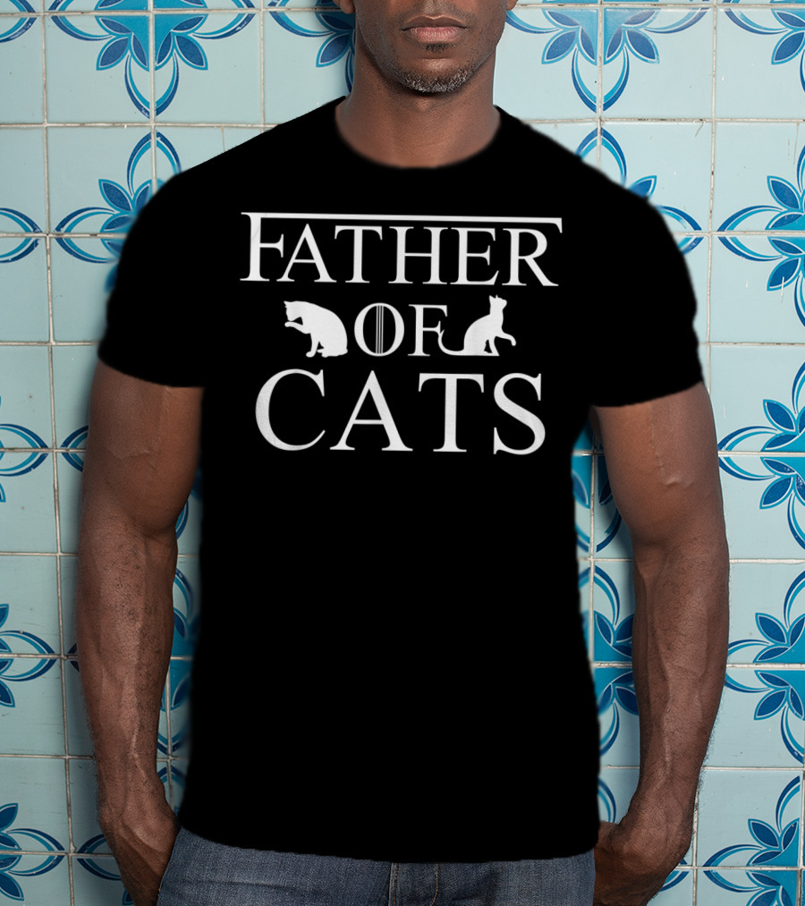 Father Of Cats Funny Cat Dad Game Of Thrones T-Shirt