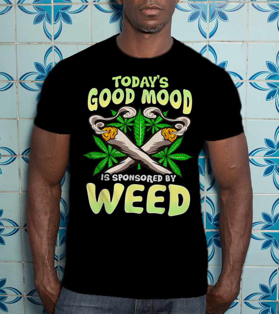 Today's Good Mood Is Sponsored By Weed Mens Funny Marijuana Lover Cannabis Fan T-Shirt