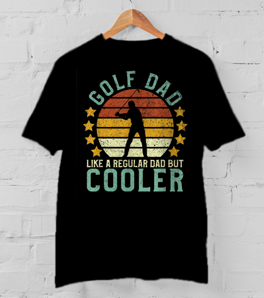 Golf Dad Like A Regular Dad But Cooler Father's Day For Golfer T-Shirt