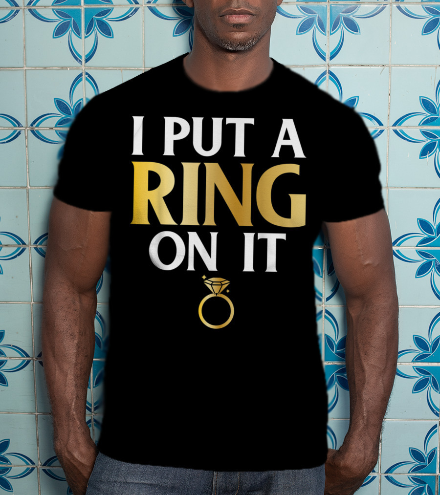 I Put A Ring On It Men's Husband To Be Couple Engagement T-Shirt