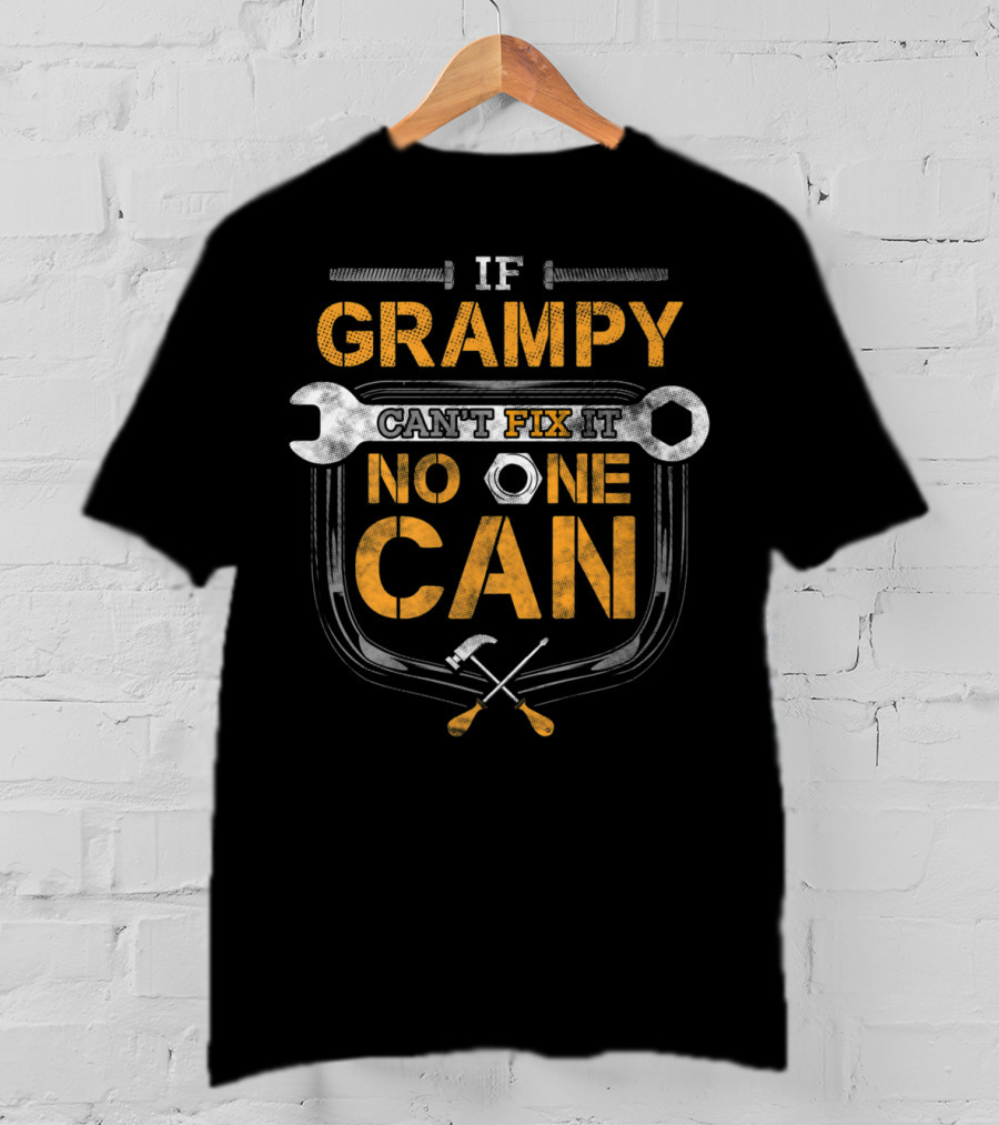 If Grampy Can't Fix It No One Can Wrench Hammer Workshop T-Shirt