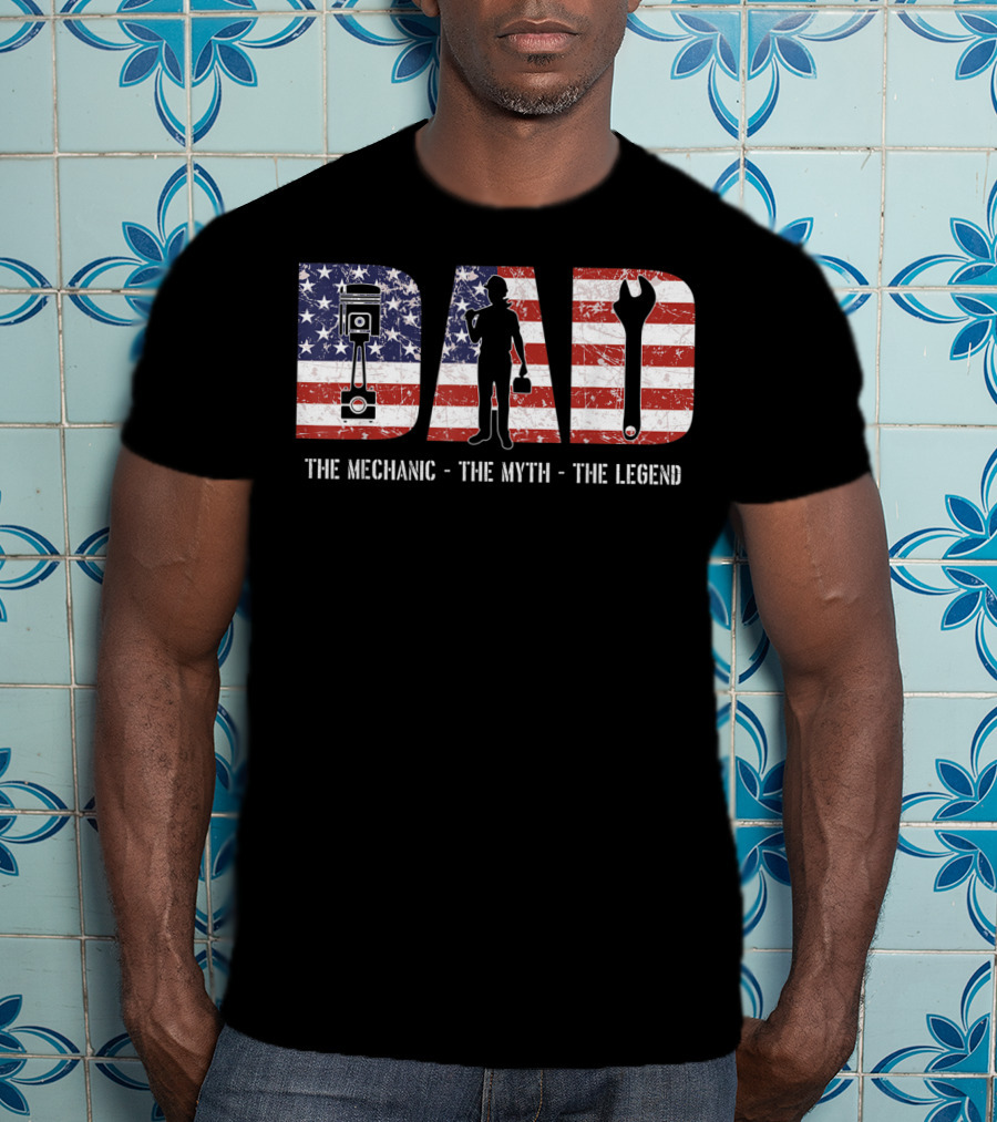 Mens Dad The Mechanic The Myth The Legend American Flag T-Shirt